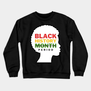 Black History Month Period Crewneck Sweatshirt